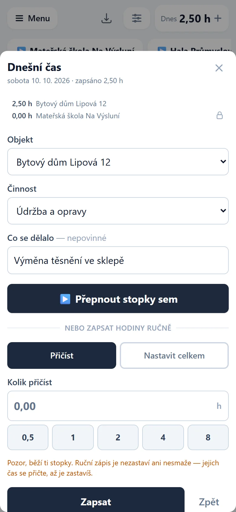 Okno Dnešní čas: objekt, činnost a popis předvyplněné z poslední práce, tlačítko Pustit stopky a pod ním ruční zápis — Přičíst nebo Nastavit celkem s rychlými tlačítky 0,5 až 8